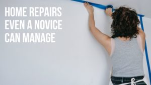 Home Repairs Even A Novice Can Manage