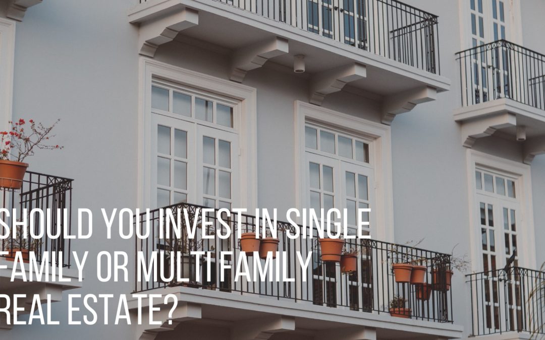 Should You Invest in Single Family or Multi Family Real Estate?