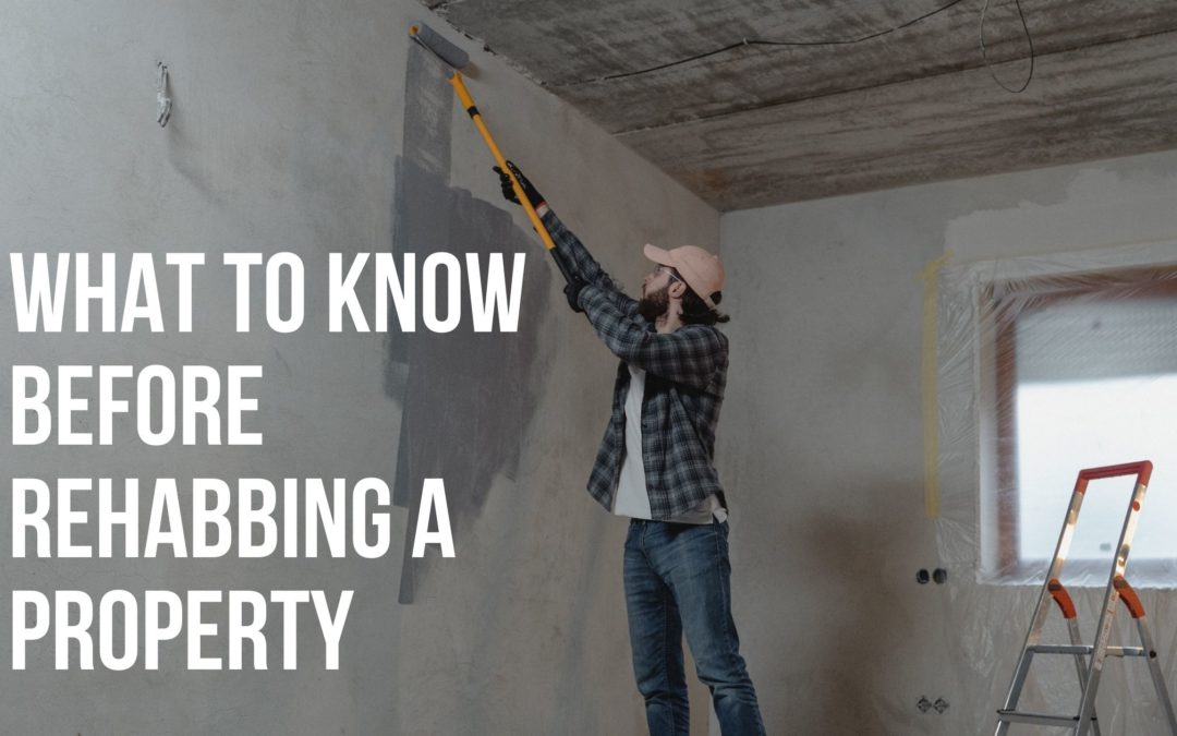 What To Know Before Rehabbing A Property